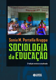 Sociologia da Educação, Sónia M. Portella Kruppa - CORTEZ EDITORA