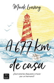 A 677 KILOMETROS DE CASA, Mark Lowery - CROSSBOOKS