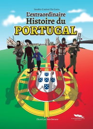 L'Etraordinaire Histoire du Portugal, Sandra Canivet Da Costa - CADAMOSTE EDITIONS