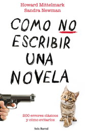 Cómo no escribir una novela, Howard Mittlemark y Sandra Newman - SEIX BARRAL EDICIONES