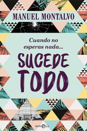 Cuando no esperas nada sucede todo, Manuel Montalvo - LA ESFERA DE LOS LIBROS