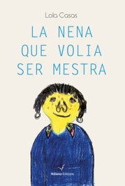 La nena que volia ser mestra, Lola Casas - VOLIANA EDICIONS