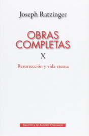 OBRAS COMPLETAS X RATZINGER: RESURRECCION Y VIDA ETERNA, Joseph Ratzinger - BIBL.AUTORES CRISTIANOS