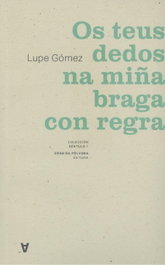 CHAN DA POLVORA, Os teus dedos na miña braga con regla, Lupe Gomez