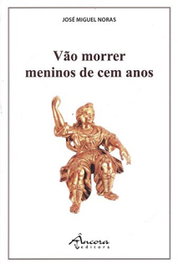 Vão morrer meninos de cem anos, José Miguel Noras - ANCORA EDITORA