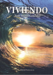 Viviendo, Yudi Miclín González - EDITORIAL POESIA ERES TU