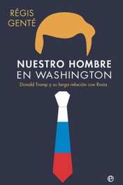 Nuestro hombre en Washington, Régis Genté - LA ESFERA DE LOS LIBROS