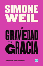 La gravedad y la gracia, Simone Weil - GODOT