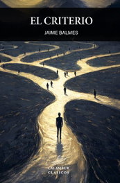 El criterio, Jaime Balmes - CALAMBUR