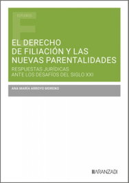 El derecho de filiación y las nuevas parentalidades, Ana María Arroyo Moreno - Aranzadi