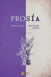 EDITORIAL J3V, Prosia: Amar en prosa, Casado Aranda Jose