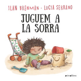 Juguem a la sorra, Ilan Brenman - ANIMALLIBRES, S.L.