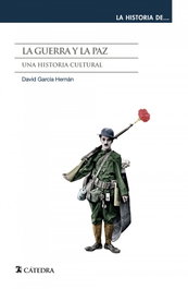 CATEDRA, LA GUERRA Y LA PAZ, David García Hernán - CATEDRA