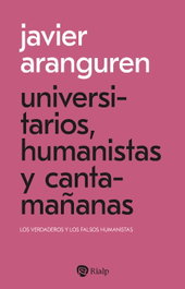 Universitarios, humanistas y cantamañanas, Javier Aranguren Echevarría - RIALP