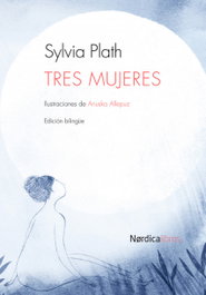 Tres mujeres, Sylvia Plath - NORDICA LIBROS