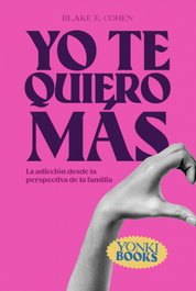 Yo te quiero más, Blake Evan Cohen - YONKI BOOKS