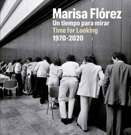 GALAXIA GUTENBERG, Marisa Flórez: Un tiempo para mirar, 1970-2020 (Ilustrados)