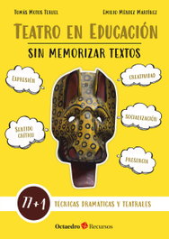 Teatro en educación sin memorizar textos, Tomás Motos Teruel - OCTAEDRO EDICIONES