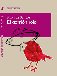 LETRA GRANDE, El gorrión rojo - Mónica Santos Arrontes