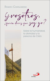 Y vosotros, ¿quién decís que soy yo, Raniero Cantalamessa - SAN PABLO EDITORIAL