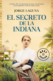 DEBOLSILLO, El secreto de la Indiana, Jorge Laguna - DEBOLSILLO