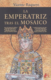 La emperatriz tras el mosaico, Vicente Baquero - EDITORIAL ADARVE