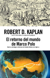 El retorno del mundo de Marco Polo, Robert D. Kaplan - RBA