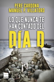 Lo que nunca te han contado del Día D, Pere Cardona, Manuel P. Villatoro - PRINCIPAL DE LOS LIBROS
