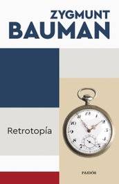 Retrotopía, Zygmunt Bauman - PAIDOS