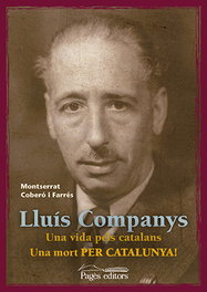 PAGES EDITORS, Lluis Companys: vida pels catalans mort per catalunya - PAGES EDITORS