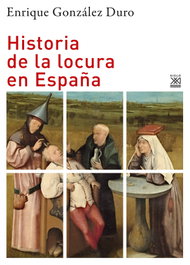 Historia de la locura en España, Enrique González Duro - SIGLO XXI EDITORES