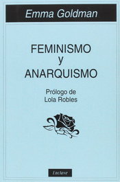 FEMINISMO Y ANARQUISMO, Emma Goldman - ENCLAVE DE LIBROS