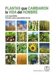 Plantas que cambiaron la vida del hombre, Luis Lopez Bellido - Acribia