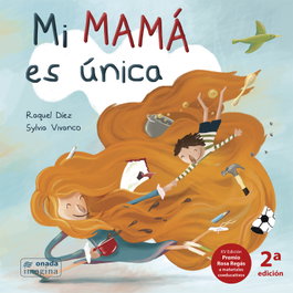 Mi mamá es única, Raquel Díez Real; Sylvia Vivanco - ONADA EDICIONS