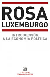 Introducción a la economía política, Rosa Luxemburg - SIGLO XXI EDITORES