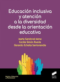 EDUCACIÓN INCLUSIVA Y ATENCIÓN A LA DIVERSIDAD DESDE LA ORIENTACIÓN EDUCATIVA, Marta Sandoval Mena, Cecilia Simón Rueda, Gerardo Echeita Sarrionandia - SINTESIS EDITORIAL