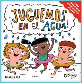 Catapulta Editores, ¡Juguemos en el agua! - Libros de agua