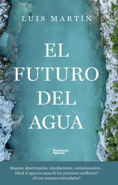 El futuro del agua, Luis Martín - PLATAFORMA EDITORIAL