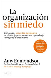 La organización sin miedo, Amy Edmondson - ARPA EDITORES