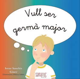 Vull ser germà major, Irene Sanchis Giner - SAMARUC