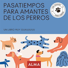 Pasatiempos para amantes de los perros, Miquel Sesé - EDITORIAL ALMA