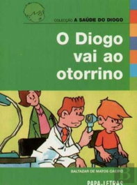 PAPA-LETRAS, O Diogo Vai Ao Otorrino - Baltazar Caeiro