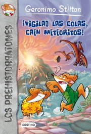 DESTINO INFANTIL, ¡Vigilad las colas, caen meteoritos! - Geronimo Stilton