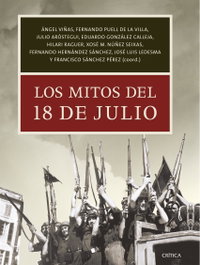 CRITICA, LOS MITOS DEL 18 DE JULIO, ÁNGEL VIÑAS; JULIO AROSTEGUI - CRITICA