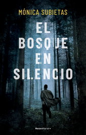 El bosque en silencio, Mónica Subietas - ROCA EDITORIAL