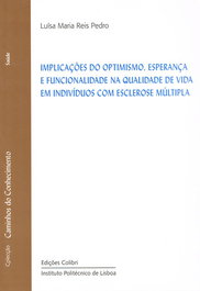 IMPLICAÇÕES DO OPTIMISMO, ESPERANÇA E FUNCIONALIDADE NA QUALIDADE DE VIDA EM INDIVÍDUOS COM ESCLEROS, Maria Reis Pedro, Luísa - EDIÇOES COLIBRI