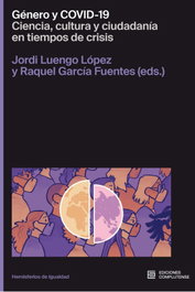 Género y COVID-19: ciencia, cultura y ciudadanía en tiempos de crisis, Jordi Luengo López y Raquel García Fuentes - Ediciones Complutense
