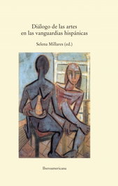 Dialogo de las artes en las vanguardias hispánicas, Selena, Millares - IBEROAMERICANA - VERVUERT