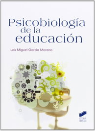 Psicobiologia de la educacion, Luis Miguel Garcia Moreno - SINTESIS EDITORIAL