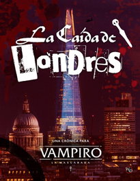 Nosolorol La caída de Londres. Vampiro: La Mascarada 5ª Edición